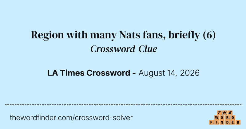 Region with many Nats fans, briefly crossword clue image