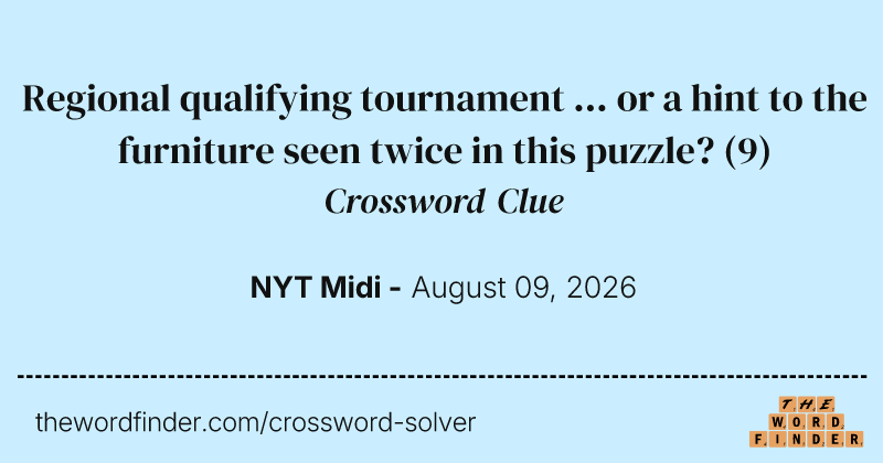 Regional qualifying tournament ... or a hint to the furniture seen twice in this puzzle? crossword clue image