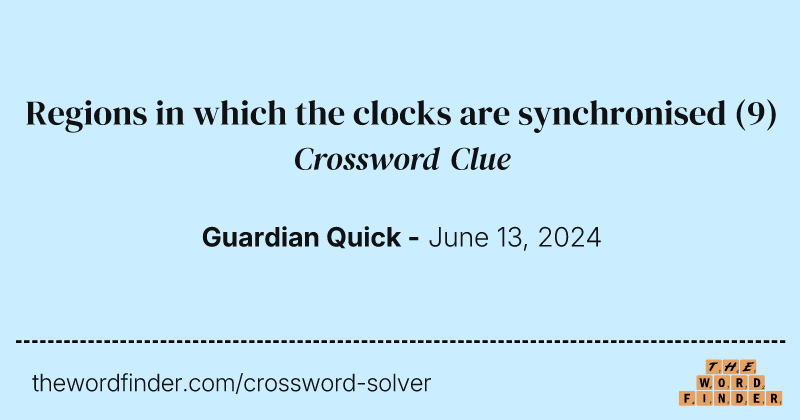 Regions in which the clocks are synchronised crossword clue image