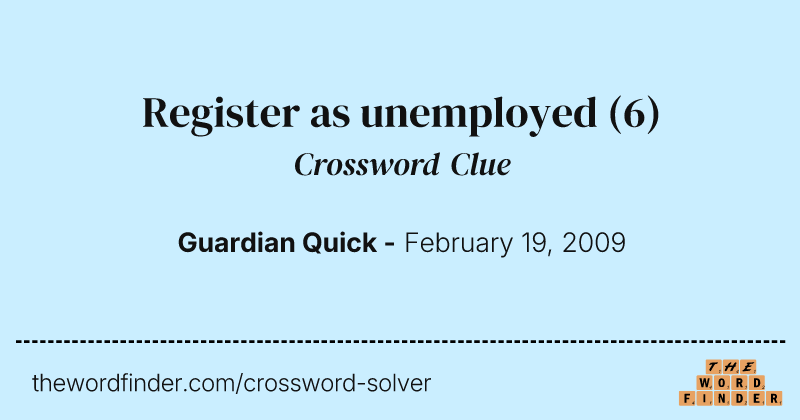Register as unemployed crossword clue image