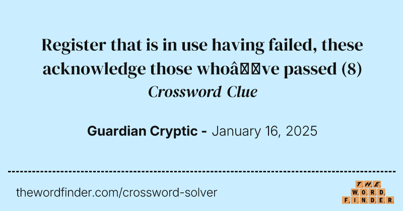 Register that is in use having failed, these acknowledge those who’ve passed crossword clue image