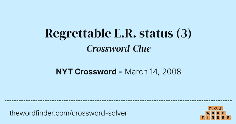 Regrettable E.R. status crossword clue image