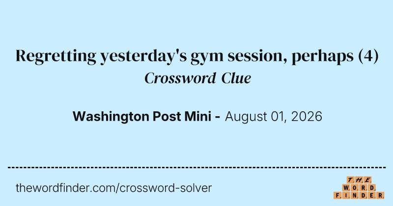 Regretting yesterday's gym session, perhaps crossword clue image