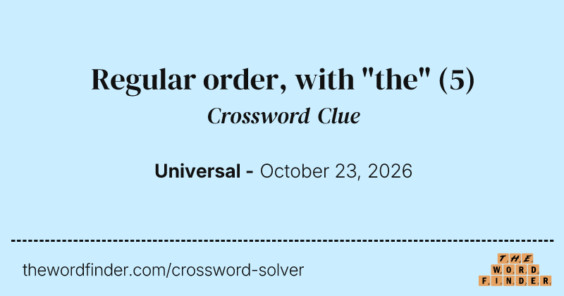 Regular order, with "the" crossword clue image