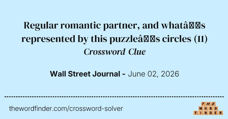Regular romantic partner, and what’s represented by this puzzle’s circles crossword clue image