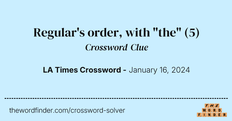 Regular's order, with "the" crossword clue image