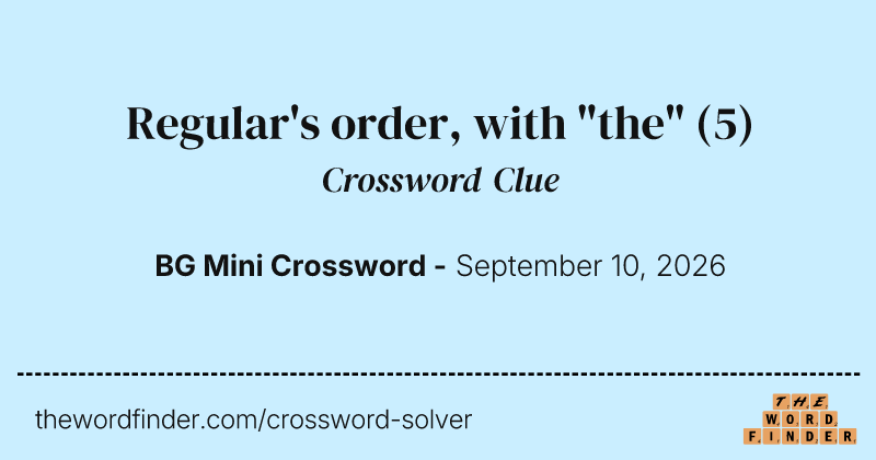 Regular's order, with "the" crossword clue image