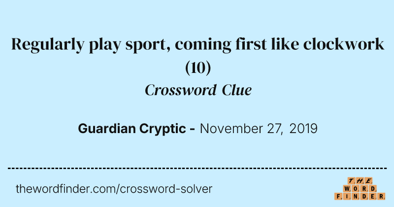 Regularly play sport, coming first like clockwork crossword clue image