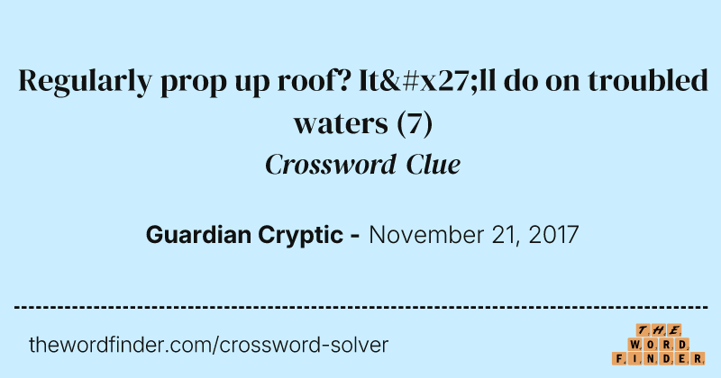 Regularly prop up roof? It'll do on troubled waters crossword clue image