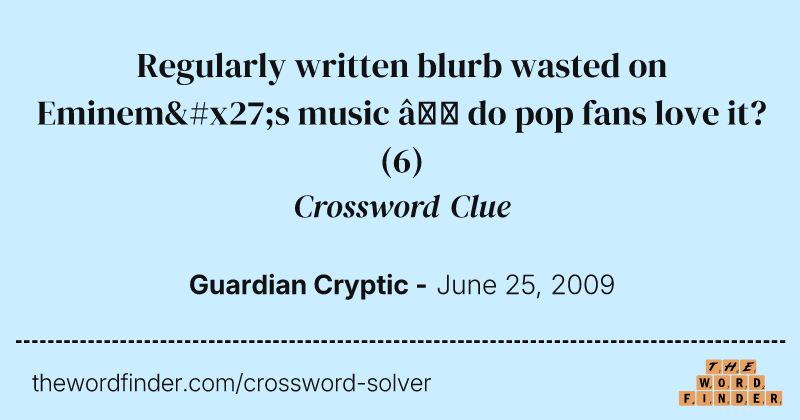 Regularly written blurb wasted on Eminem's music — do pop fans love it? crossword clue image