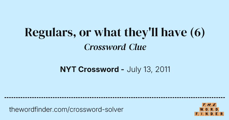 Regulars, or what they'll have crossword clue image