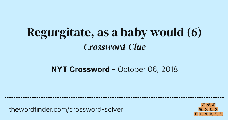 Regurgitate, as a baby would crossword clue image