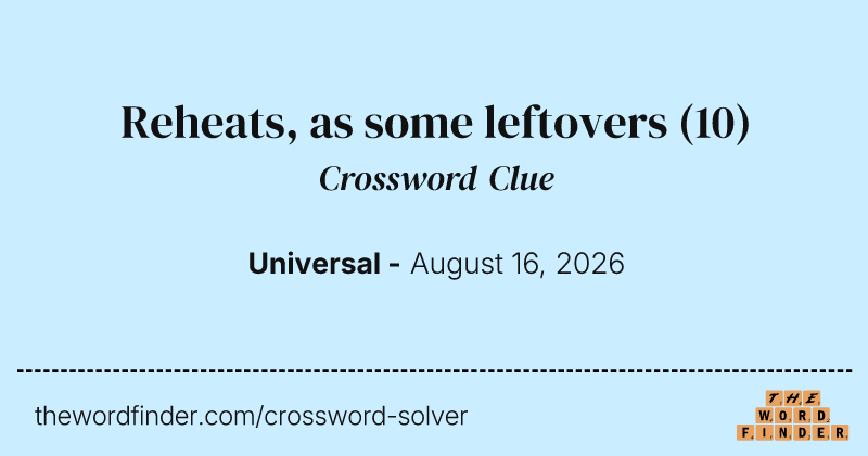 Reheats, as some leftovers crossword clue image