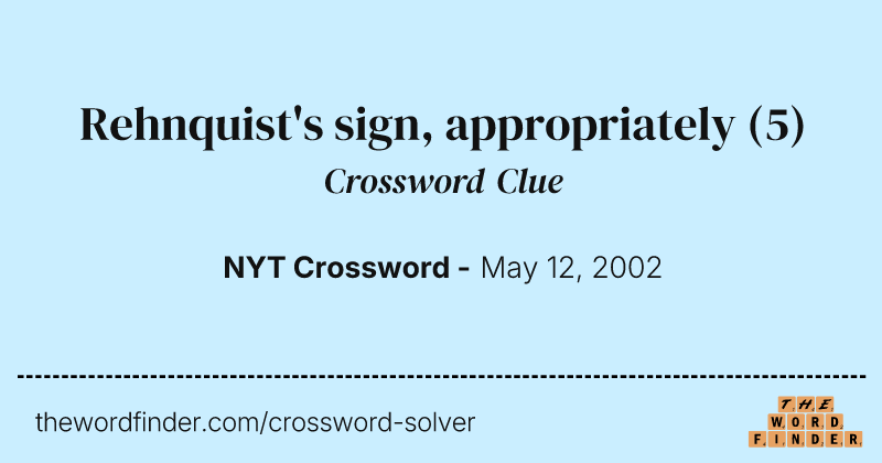 Rehnquist's sign, appropriately crossword clue image