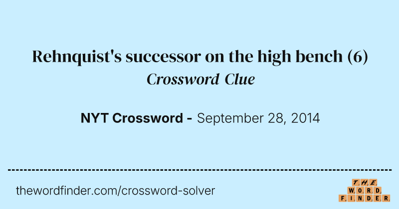 Rehnquist's successor on the high bench crossword clue image