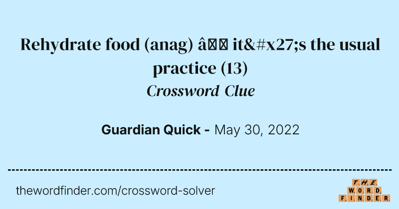 Rehydrate food (anag) — it's the usual practice crossword clue image