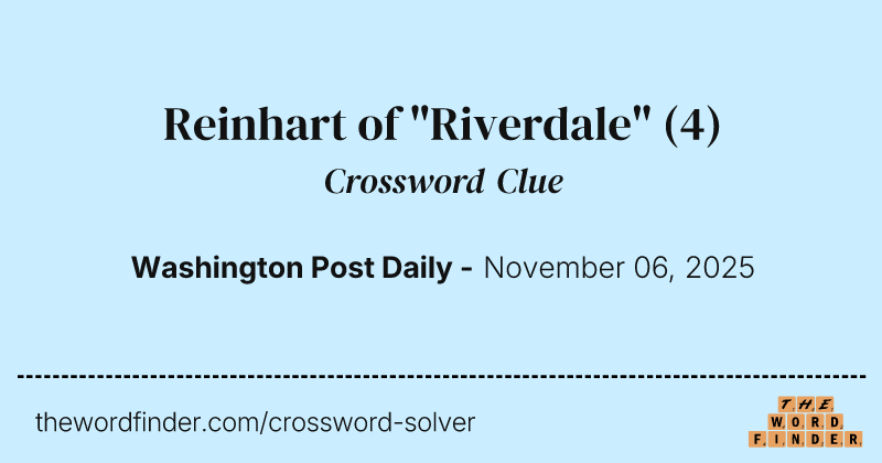 Reinhart of "Riverdale" crossword clue image