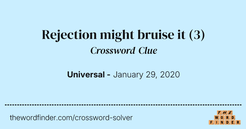 Rejection might bruise it crossword clue image