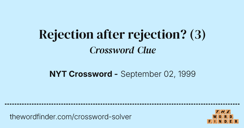 Rejection after rejection? crossword clue image