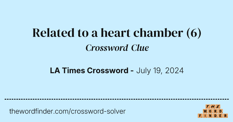 Related to a heart chamber crossword clue image