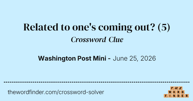 Related to one's coming out? crossword clue image