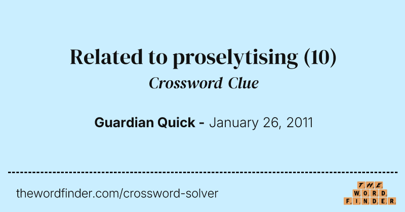 Related to proselytising crossword clue image