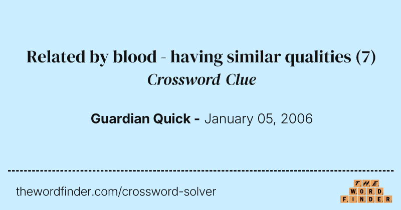 Related by blood - having similar qualities crossword clue image