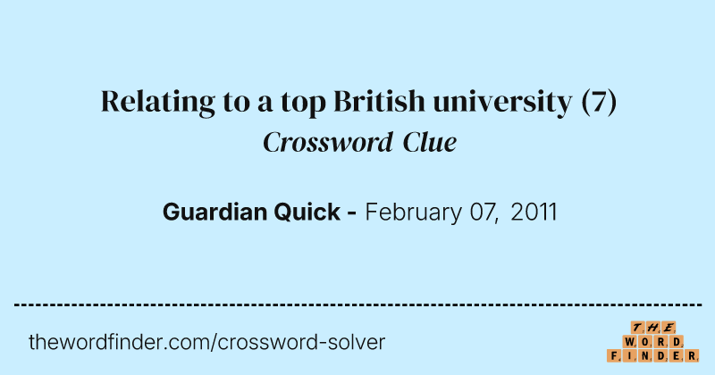 Relating to a top British university crossword clue image