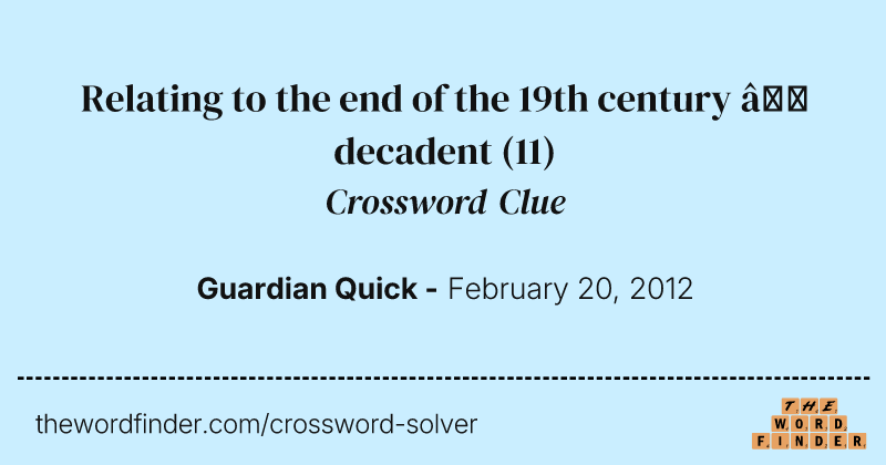 Relating to the end of the 19th century — decadent crossword clue image