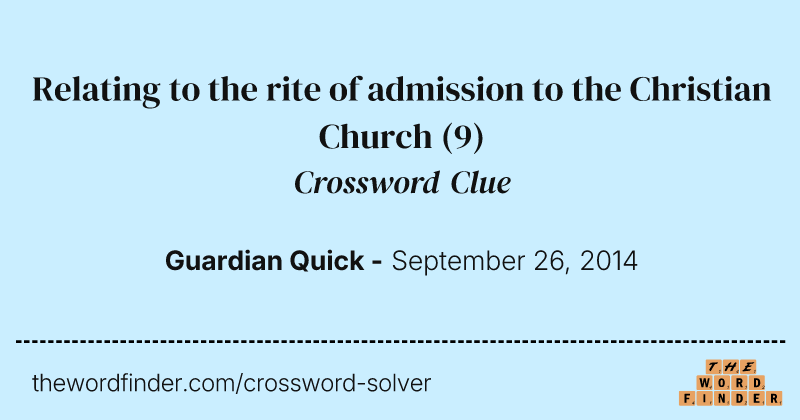 Relating to the rite of admission to the Christian Church crossword clue image
