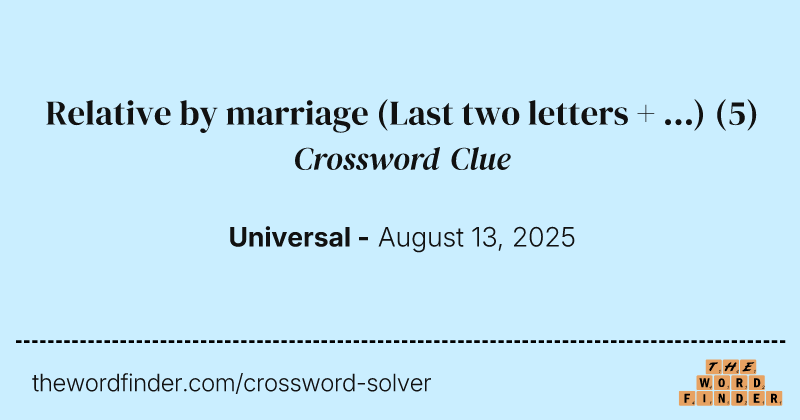 Relative by marriage (Last two letters + ...) crossword clue image
