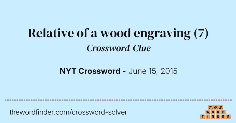 Relative of a wood engraving crossword clue image