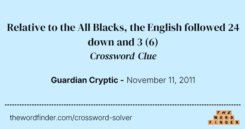 Relative to the All Blacks, the English followed 24 down and 3 crossword clue image