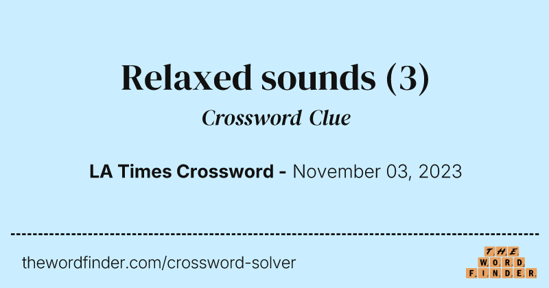 Relaxed sounds crossword clue image
