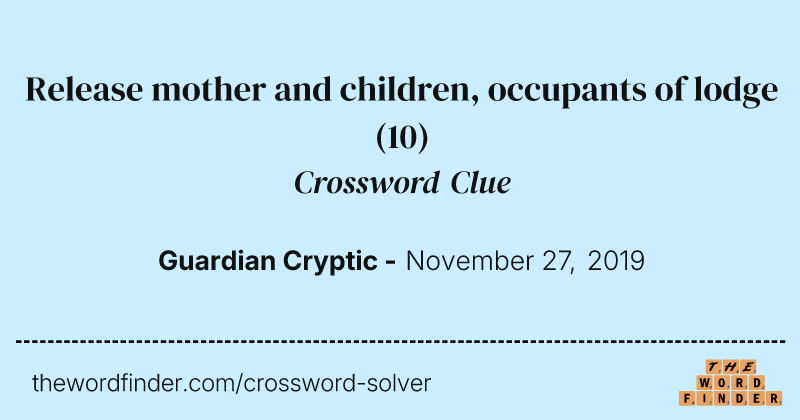 Release mother and children, occupants of lodge crossword clue image
