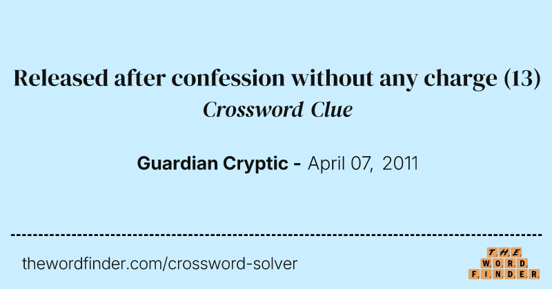 Released after confession without any charge crossword clue image