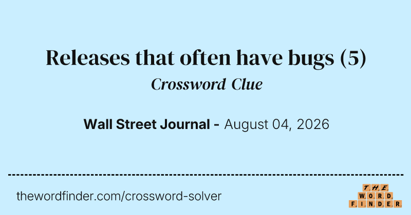 Releases that often have bugs crossword clue image