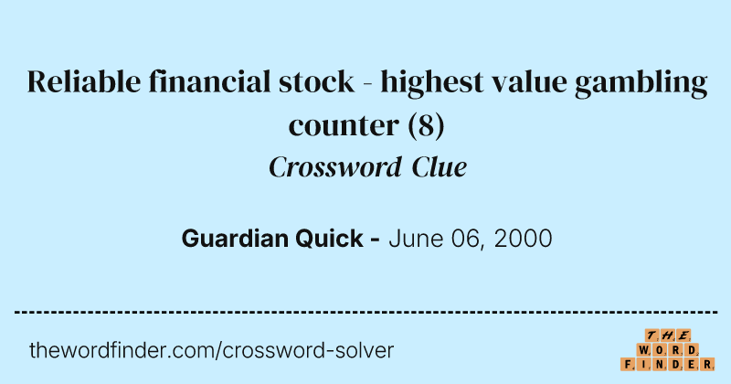 Reliable financial stock - highest value gambling counter crossword clue image