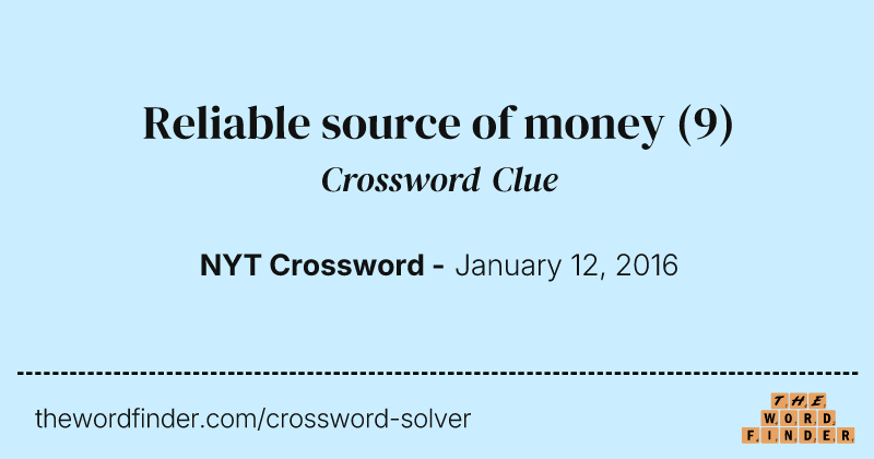 Reliable source of money crossword clue image