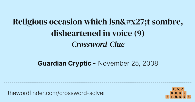 Religious occasion which isn't sombre, disheartened in voice crossword clue image