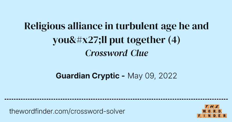 Religious alliance in turbulent age he and you'll put together crossword clue image