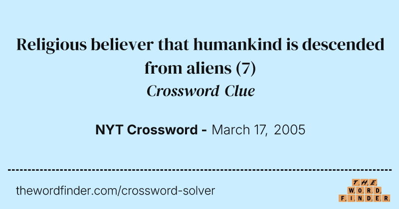 Religious believer that humankind is descended from aliens crossword clue image