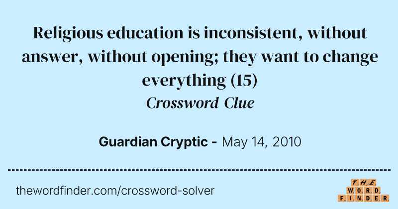 Religious education is inconsistent, without answer, without opening; they want to change everything crossword clue image