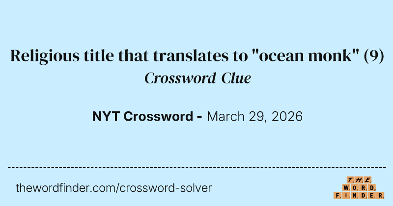 Religious title that translates to "ocean monk" crossword clue image