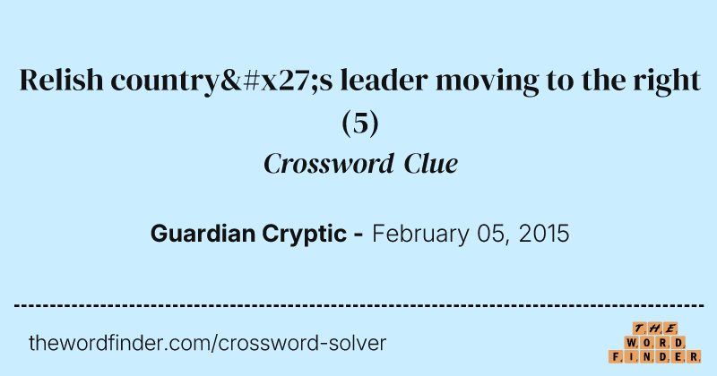 Relish country's leader moving to the right crossword clue image
