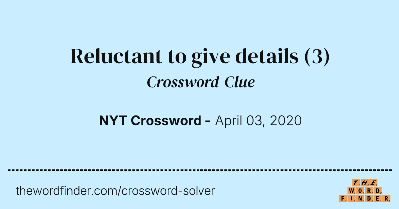 Reluctant to give details crossword clue image
