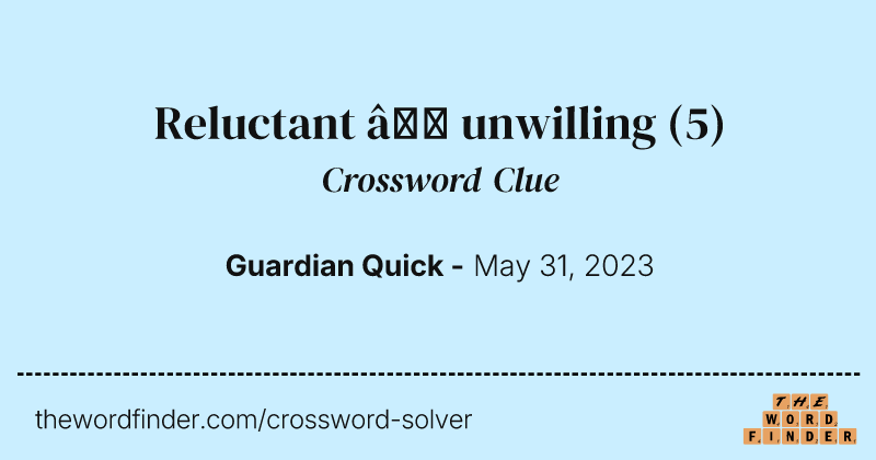Reluctant — unwilling crossword clue image