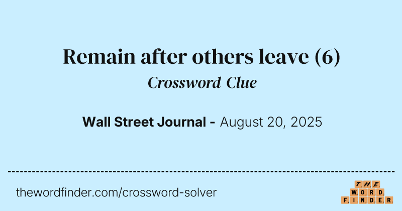 Remain after others leave crossword clue image