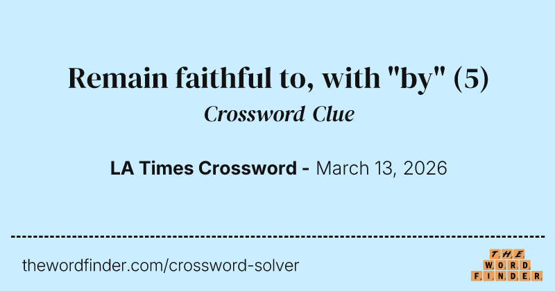 Remain faithful to, with "by" crossword clue image