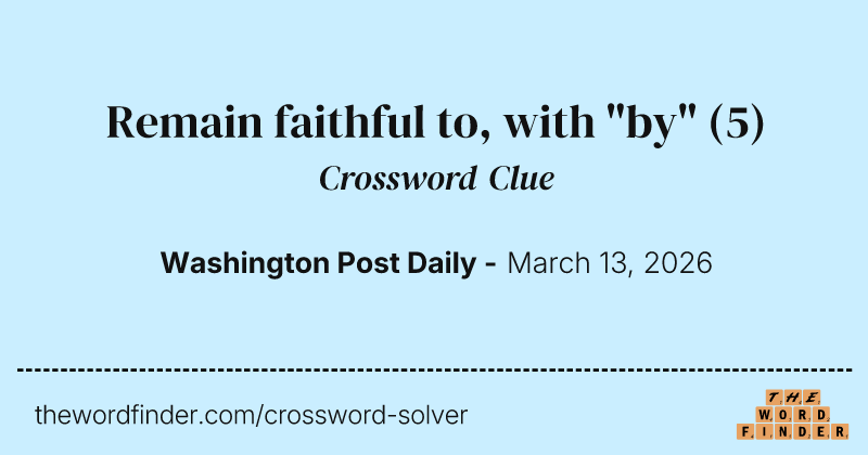 Remain faithful to, with "by" crossword clue image